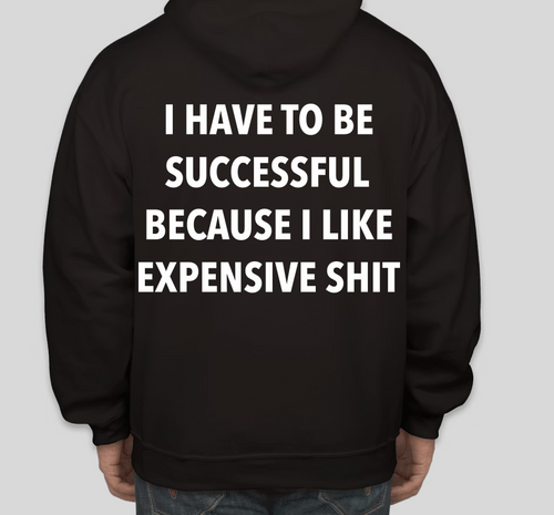I HAVE TO BE SUCCESSFUL Hoodie
